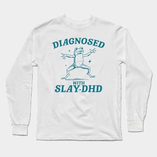 Diagnosed With Slay-DHD, Funny ADHD Shirt, Frog T Shirt, Dumb Y2k Shirt, Stupid Vintage Shirt, Mental Health Cartoon Tee, Silly Meme Long Sleeve T-Shirt